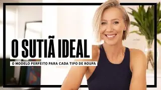 O SUTIÃ IDEAL: O MODELO PERFEITO PARA CADA TIPO DE ROUPA