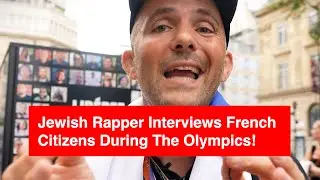 Еврейский рэпер берет интервью у французских граждан во время Олимпийских игр!