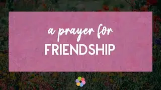 A Prayer for Friendship