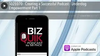 S02E070 - Creating a Successful Podcast - Underdog Empowerment Part 1