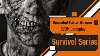 12-30 SCUM Twitch Stream Looting and Base Building