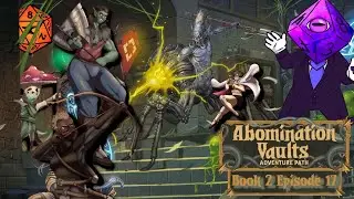 Abomination Vaults (Pathfinder 2e Actual Play) - Book 2 - Episode 17 - Fiendish Tactics