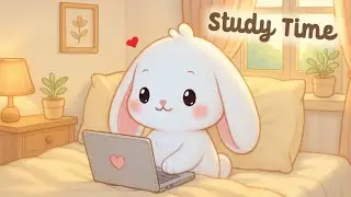 Study Time Lofi ☕🐇 4 Hour Happy Cute Lofi Song 📚 Relaxing music 🎵 [Lofi Hip Hop]