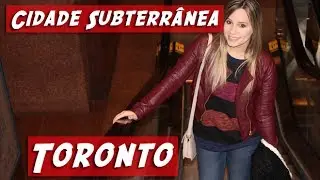 Cidade Subterrânea de Toronto  ❄ Dia 11 #viciodeferias