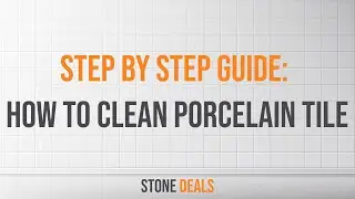 Step By Step Guide: How to Clean Porcelain Tile