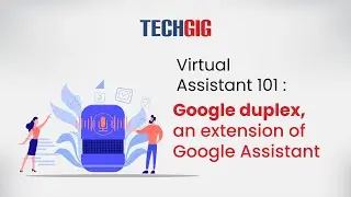 Virtual Assistant 101: Google duplex, an extension of Google Assistant