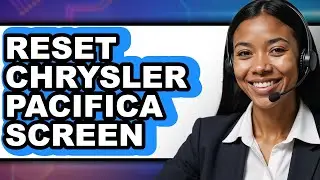 How To Reset Chrysler Pacifica Screen - Easy Guide