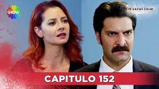No Te Vayas Sin Mi | Capitulo 152 - HD (2025)