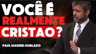 VOCÊ VIVE COMO UM VERDADEIRO CRISTÃO? Paul Washer Dublado.