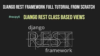 #recipe6 Django Rest Framework | RestClass Based Views | Django Class Based Views | AIOC
