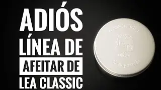 In memoriam : LEA Classic l&iacute;nea de afeitado.