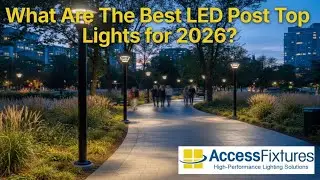 What Are The Best LED Post Top Lights for 2026?