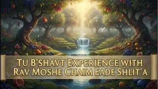 Tu B’Shevat Seder with Rav Moshe Chaim Eade!