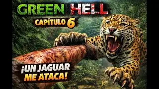 ME ATACA UN JAGUAR GREEN HELL  / CAPITULO 6