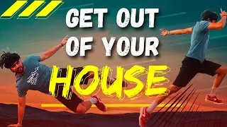 Get out of your  HOUSE ..........[Way to escape daily LyFe]