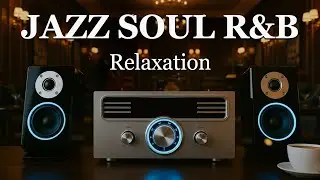 Smooth Jazz x Soulful R&B – Soothing Music for Calm Mind Background