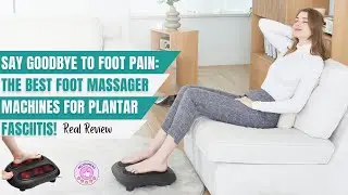 End Foot Pain Now : Discover the Top Foot Massager Machines for Plantar Fasciitis ll Click Cart24
