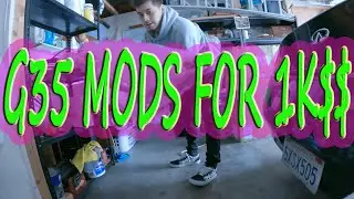 BEST G35 MODS UNDER 1K$