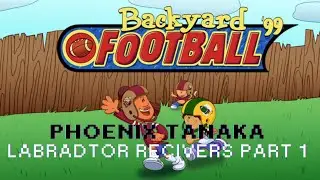 Phoenix Tanaka Labrador Receivers Backyard Football 99 Part 1