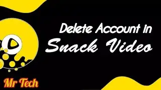 How to Delete Account in Snack Video