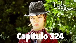 Tierra Amarga - Capítulo 324