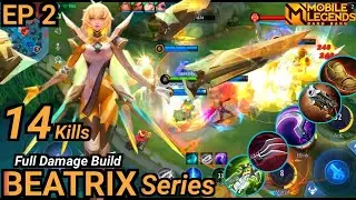 Beatrix Series Ep 2 (14/1/4)  -Full Damage Build ~ MLBB