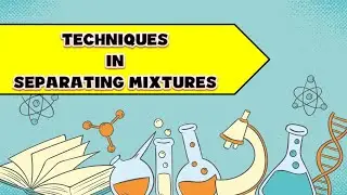 WAYS/TECHNIQUES IN SEPARATING MIXTURES