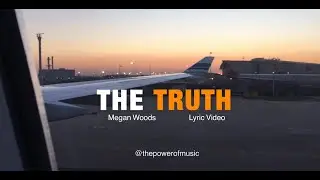 The Truth _ Megan Woods _ Lyric Video