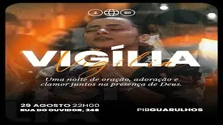 VIG&Iacute;LIA PIBG | 4 HORAS DE LOUVOR E ADORA&Ccedil;&Atilde;O | 29/08/2025 | Primeira Igreja Batista em Guarulhos