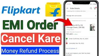 Flipkart EMI Order cancel refund process I how to cancel Flipkart EMI product money refund 2024