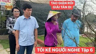 TÔI KỂ NGƯỜI NGHE Tập 6: Bảo Chung giận Khương Dừa đòi giải tán đoàn khiến Ngọc Huyền hoang mang