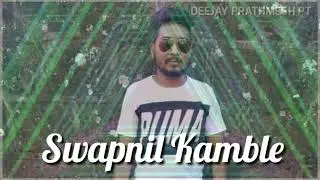 Swapnil Kamble Sk New Song Dj Prathmesh Pt
