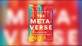 Book Review of The Metaverse: And How It Will Revolutionize Everything Matthew Ball