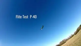 Flite Test  P-40   Close Quarters Flying 02/02/20