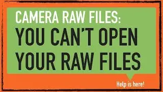 Your problem: You can't open your camera raw files. Here's how.