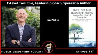Fidelis Leadership Podcast: Ian Ziskin