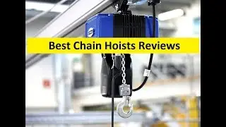 Top 3 Best Chain Hoists Reviews in 2024