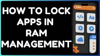 How to Lock Apps in RAM Management on Android | Keep Apps Running in Background