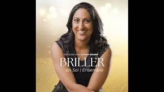 S7Ep0- Pourquoi j’ai créé Briller en Soi | Ensemble – Le podcast et le livre