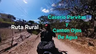 Ruta Rural | Caserio Parvitas y Canton Ojos De Agua | El Salvador Norte 