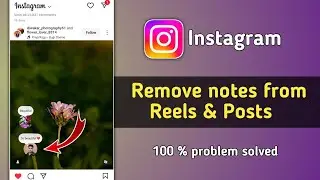How to Remove Notes from Instagram Reels and Posts