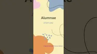 How Do You Say Alumnae? | English Pronunciation Guide