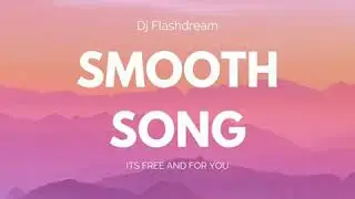 Smooth Song by Dj Flashdream