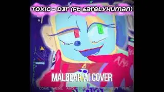 𝑻𝒐𝒙𝒊𝒄 — 𝑫𝟑𝒓 (Malbear AI Cover!!) ⋆౨ৎ˚⟡˖ ࣪