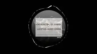 INC&Oslash;GNITO & DJ Dobrel - Lucifer's Homecoming (Extended Version)