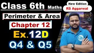 Class 6 RS Aggarwal Chapter 12 | Perimeter and Area Ex 12D Q4 & Q5 | Full Solutions | New Edition