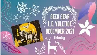 Unboxing Geek Gear L.E.  Yuletide | Geek Gear December 2021