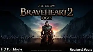Brave heart 2 Full Movie (2025)  Mel Gibson Returns New Hollywood Movie Review & Facts