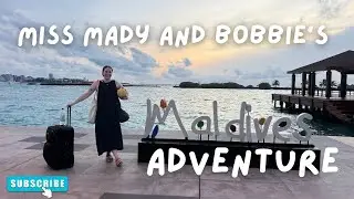 Miss Mady and Bobbie’s overseas adventure