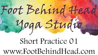 Short Practice 01 by Foot Behind Head Yoga Studio